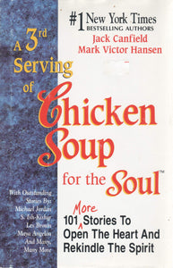 A 3rd Serving of Chicken Soup for the Soul: 101 More Stories to Open the Heart and Rekindle the Spirit