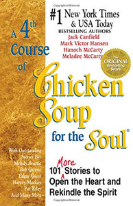 A 4th Course of Chicken Soup for the Soul: 101 More Stories to Open the Heart and Rekindle the Spirit