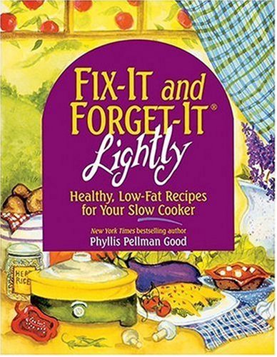 Fix-It & Forget-It Lightly: Healthy Low-Fat Recipes for Your Slow Cooker