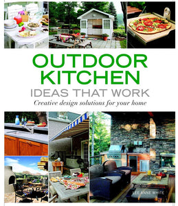 Outdoor Kitchen Ideas that Work: Creative Design Solutions for Your Home (Taunton's Ideas That Work)