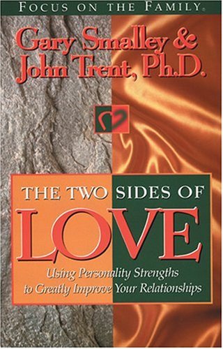 The Two Sides of Love: Using Personality Strengths to Greatly Improve Your Relationships
