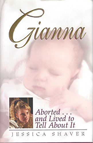 Gianna: Aborted and Lived to Tell About It