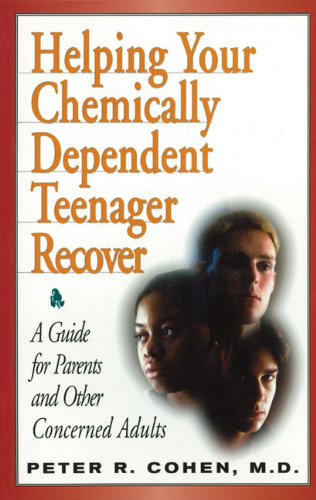 Helping Your Chemically Dependent Teenager Recover: A Guide for Parents and Other Concerned Adults