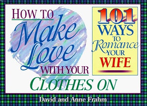 How to Make Love with your Clothes On - Wife