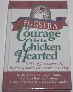 Eggstra Courage for the Chicken Hearted: More Heartfelt Stories to Encourage Confident Living