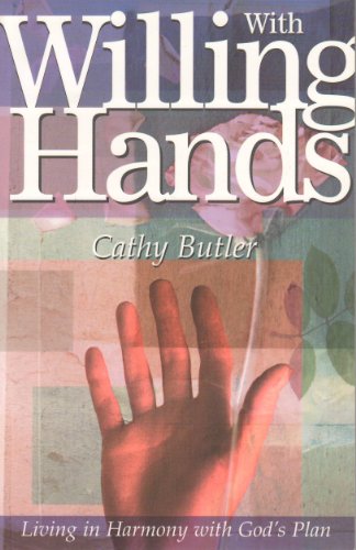 With Willing Hands: Living in Harmony with God's Plan