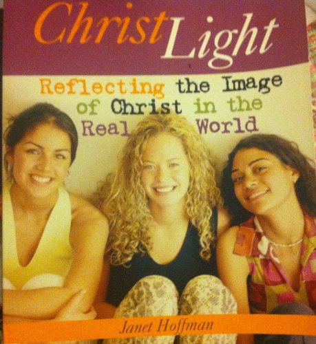 Christ Light : Reflecting the Image of Christ in the Real World