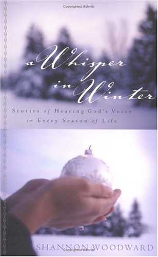 A Whisper In Winter: Stories Of Hearing God's Voice In Every Season Of Life