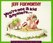 You're Not a Kid Anymore...