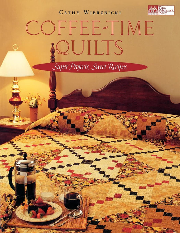 Coffee-Time Quilts: Super Projects, Sweet Recipes