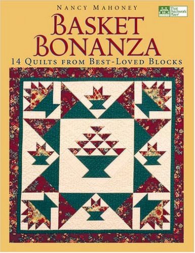 Basket Bonanza: 14 Quilts From Best-Loved Blocks