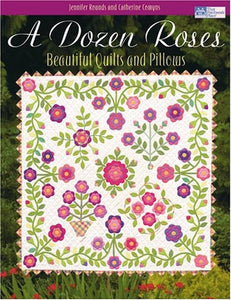 A Dozen Roses: Beautiful Quilts and Pillows