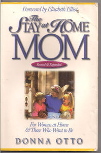 The Stay-at-Home Mom: For Women at Home And Those Who Want to Be