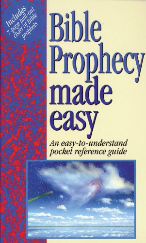 Bible Prophency Made Easy: An Easy-Understand Pocket Reference Guide