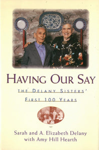 Having Our Say: The Delany Sisters First 100 Years