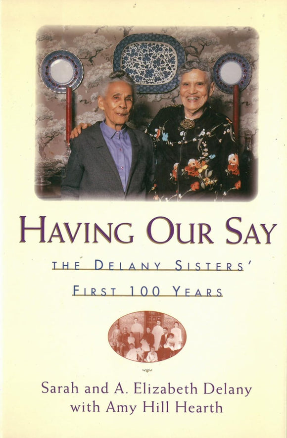 Having Our Say: The Delany Sisters First 100 Years