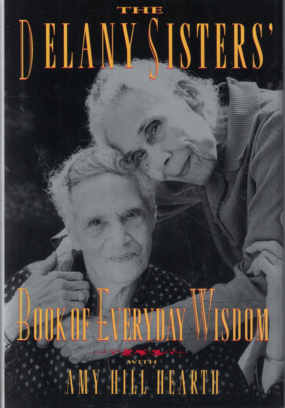 The Delany Sisters' Book of Everyday Wisdom