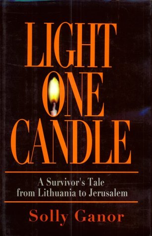 Light One Candle: A Survivor's Tale from Lithuania to Jerusalem