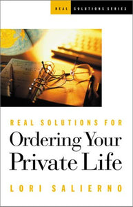 Real Solutions for Ordering Your Private Life (Real Solutions Series)