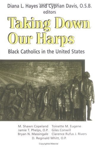 Taking Down Our Harps: Black Catholics in the United States