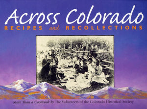 Across Colorado: Recipes & Recollections