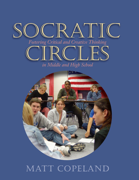 Socratic Circles: Fostering Critical and Creative Thinking in Middle and High School