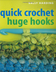 Quick Crochet Huge Hooks