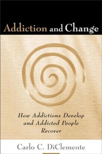 Addiction and Change: How Addictions Develop and Addicted People Recover