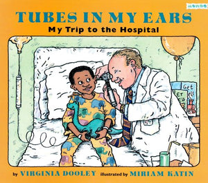 Tubes in My Ears: My Trip to the Hospital