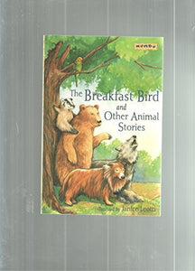 The Breakfast Bird and Other Animal Stories