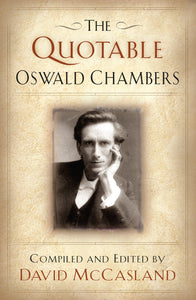 THE Quotable Oswald Chambers