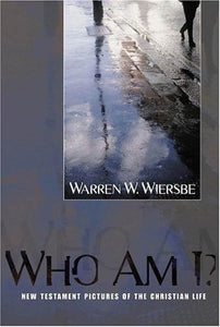 Who Am I?: New Testament Pictures of the Christian Life