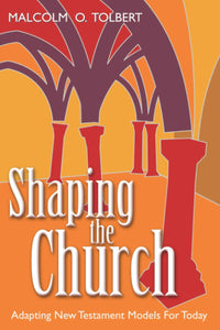 Shaping the Church: Adapting New Testament Models For Today