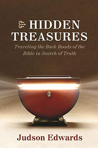 Hidden Treasures: Traveling the Back Roads of the Bible in Search of Truth