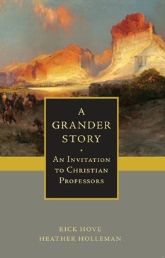 A Grander Story: An Invitation to Christian Professors