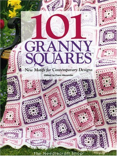 101 Granny Squares: New Motifs For Contemporary Designs