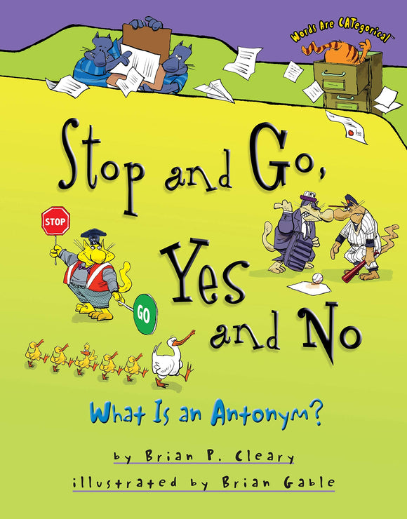 Stop and Go, Yes and No: What Is an Antonym? (Words Are CATegorical ®)