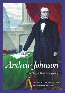 Andrew Johnson: A Biographical Companion (Biographical Companions)