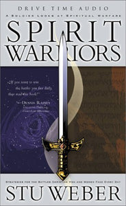 Spirit Warriors: A Soldier Looks at Spiritual Warfare