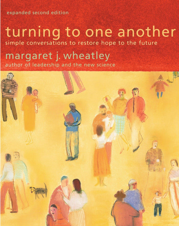 Turning to One Another: Simple Conversations to Restore Hope to the Future