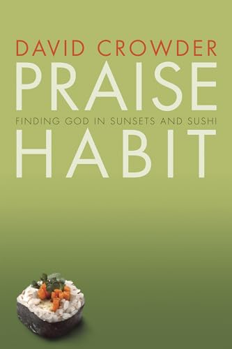 Praise Habit: Finding God in Sunsets and Sushi (Experiencing God)