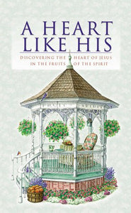 Heart Like His: Discovering the Heart of Jesus in the Fruit of the Spirit (Inspirational Library Series)