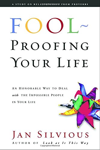 Foolproofing Your Life: Wisdom for Untangling Your Most Difficult Relationships