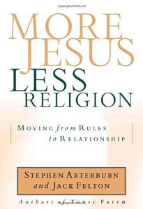 More Jesus, Less Religion: Moving from Rules to Relationship