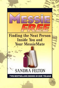 Messie Free: Finding the Neat Person Inside You and Your Messiemate