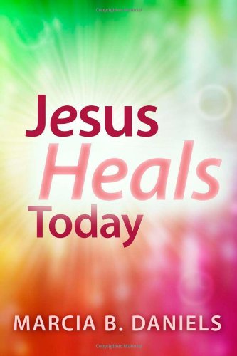 Jesus Heals Today