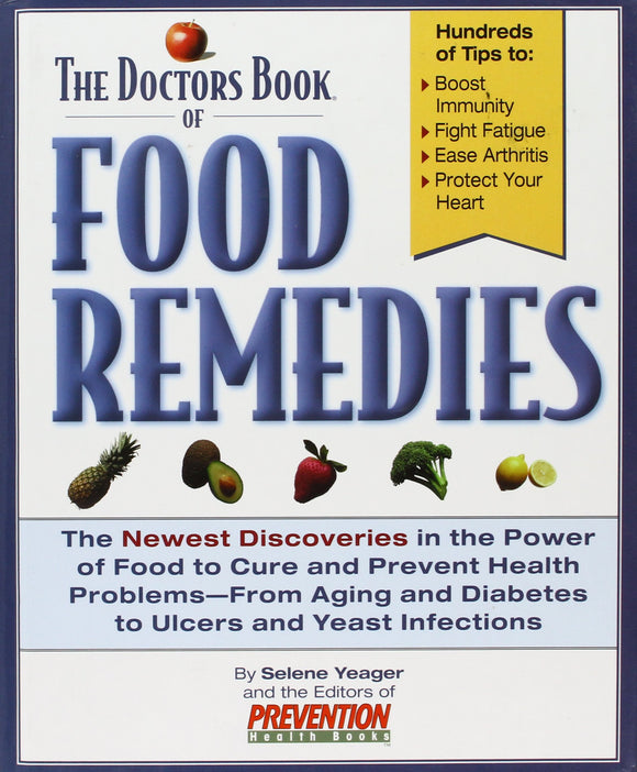 The Doctors Book of Food Remedies: The Newest Discoveries in the Power of Food to Treat and Prevent Health Problems-From Aging and Diabetes to Ulcers