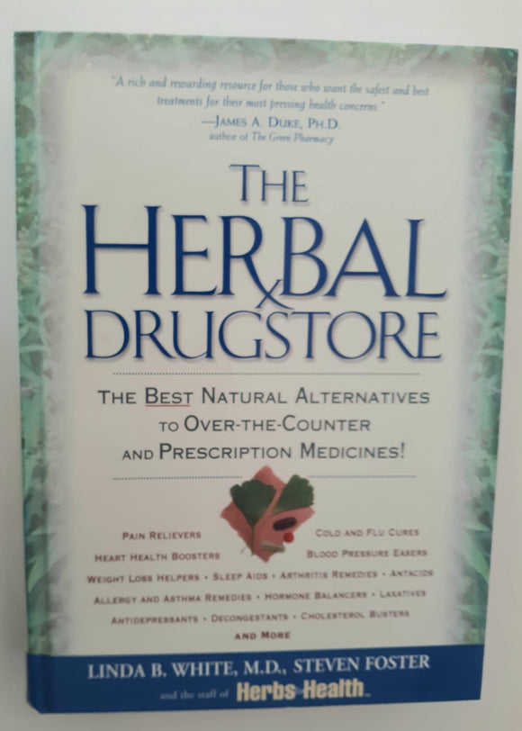 The Herbal Drugstore: The Best Natural Alternatives to Over-the-Counter and Prescription Medicines!