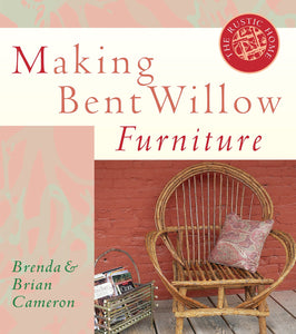 Making Bent Willow Furniture (The Rustic Home Series)