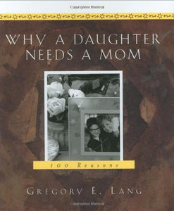 Why a Daughter Needs a Mom: 100 Reasons
